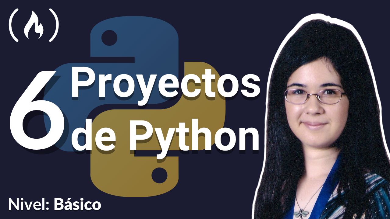 Practica Python Creando 6 Proyectos - Curso Gratis Paso a Paso de 2.5 Horas
