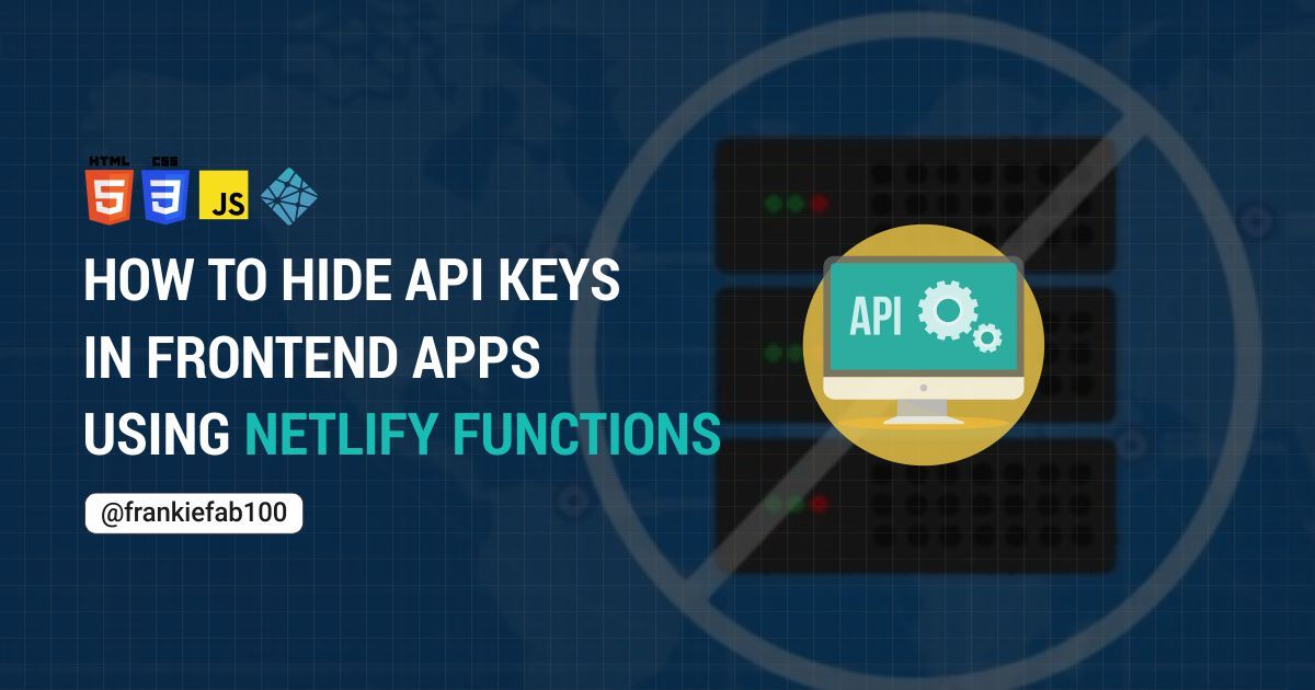 Como ocultar las llaves API en aplicaciones frontend usando Netlify Functions