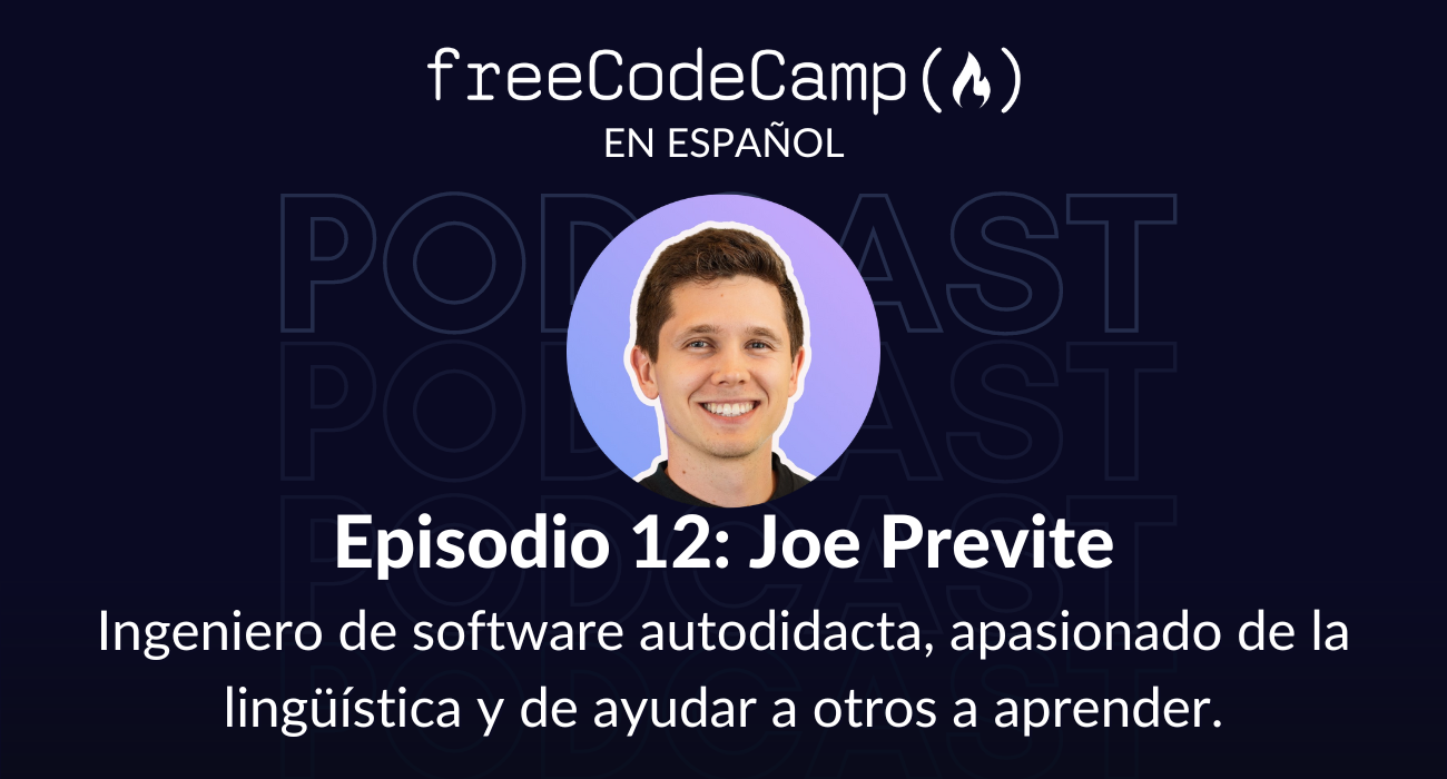 Ep. 12 Joe Previte: Ingeniero de software autodidacta, apasionado de la lingüística y de ayudar a otros a aprender.
