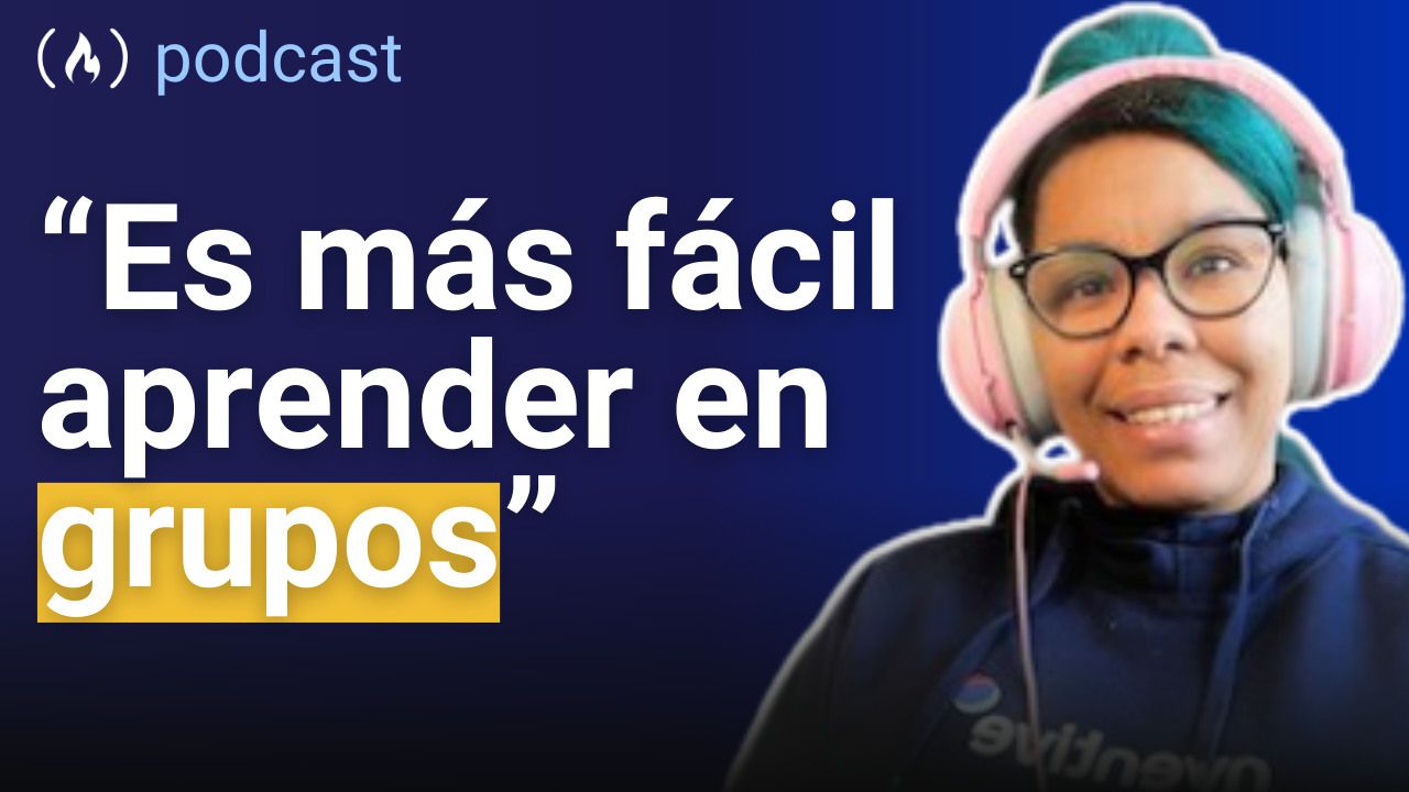 Denny Pérez: De contadora a coder, creando Comunidades e inspirando mujeres | S2 Ep. 13