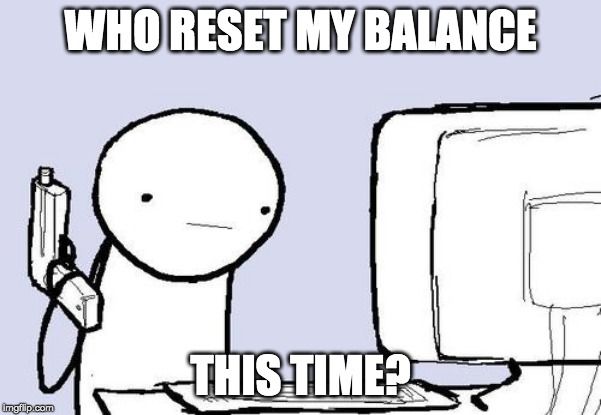 who-reset-my-balance-this-time