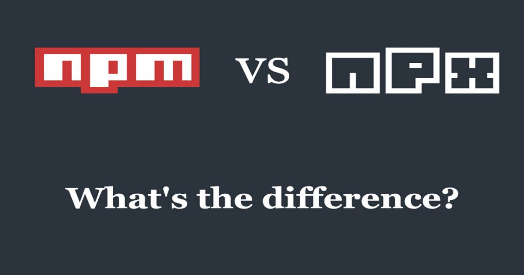 Npm Vs Npx — What'S The Difference?