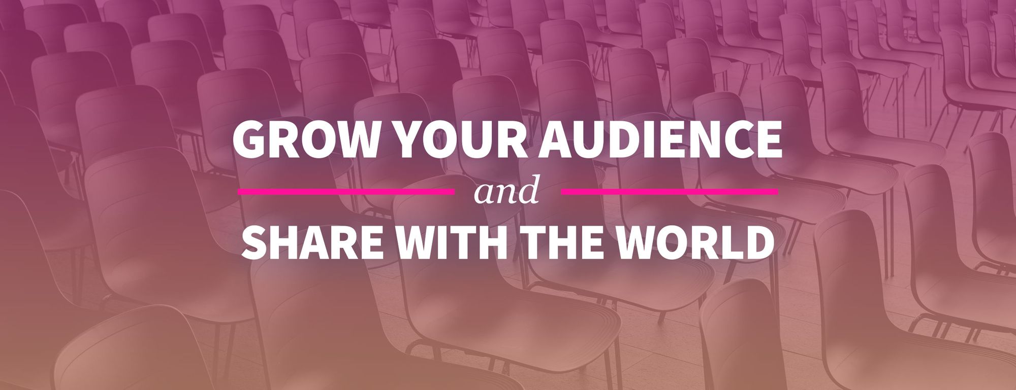 How to Grow Your Audience and Share Your Content with the World