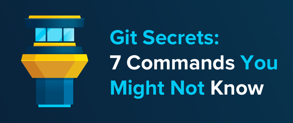 Git Secrets: 7 Commands You Might Not Know