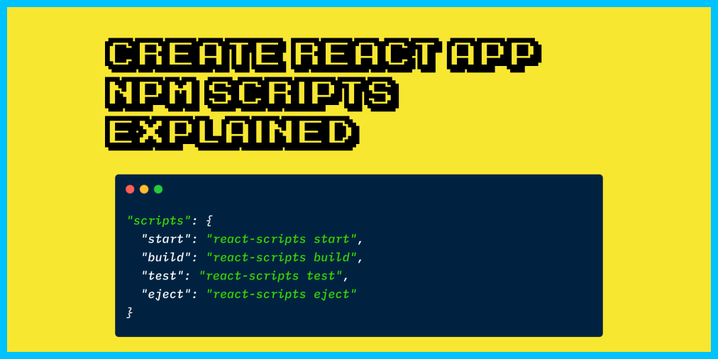 The React Scripts Start Command – Create-React-App Npm Scripts Explained
