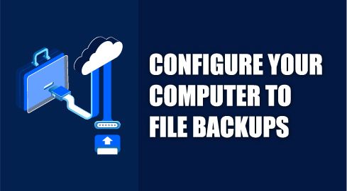Configure-Your-Computer-to-File-Backups