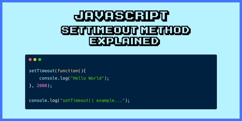 JavaScript setTimeout() – How to Set a Timer in JavaScript or Sleep for N Seconds