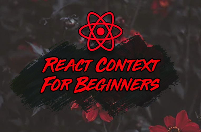 React Context for Beginners – The Complete Guide (2021)