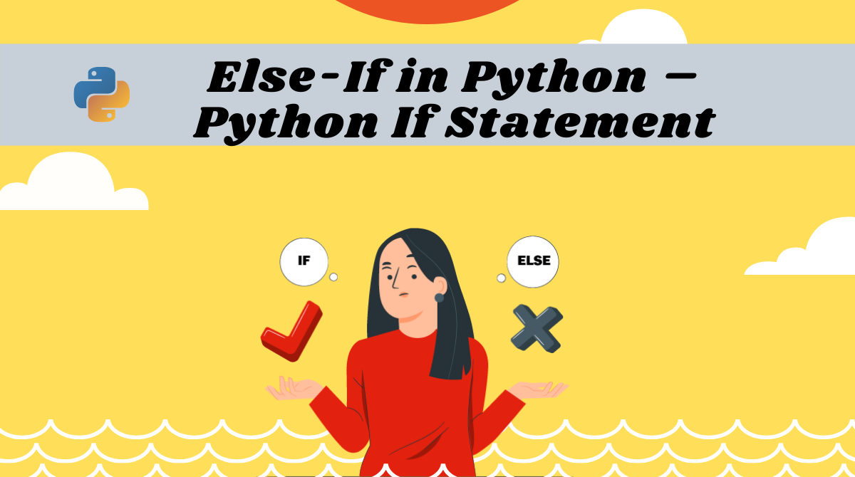 Else-If in Python – Python If Statement Example Syntax