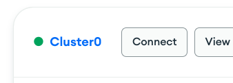 The Connect button for your cluster, Cluster0 if you left the name as its default.
