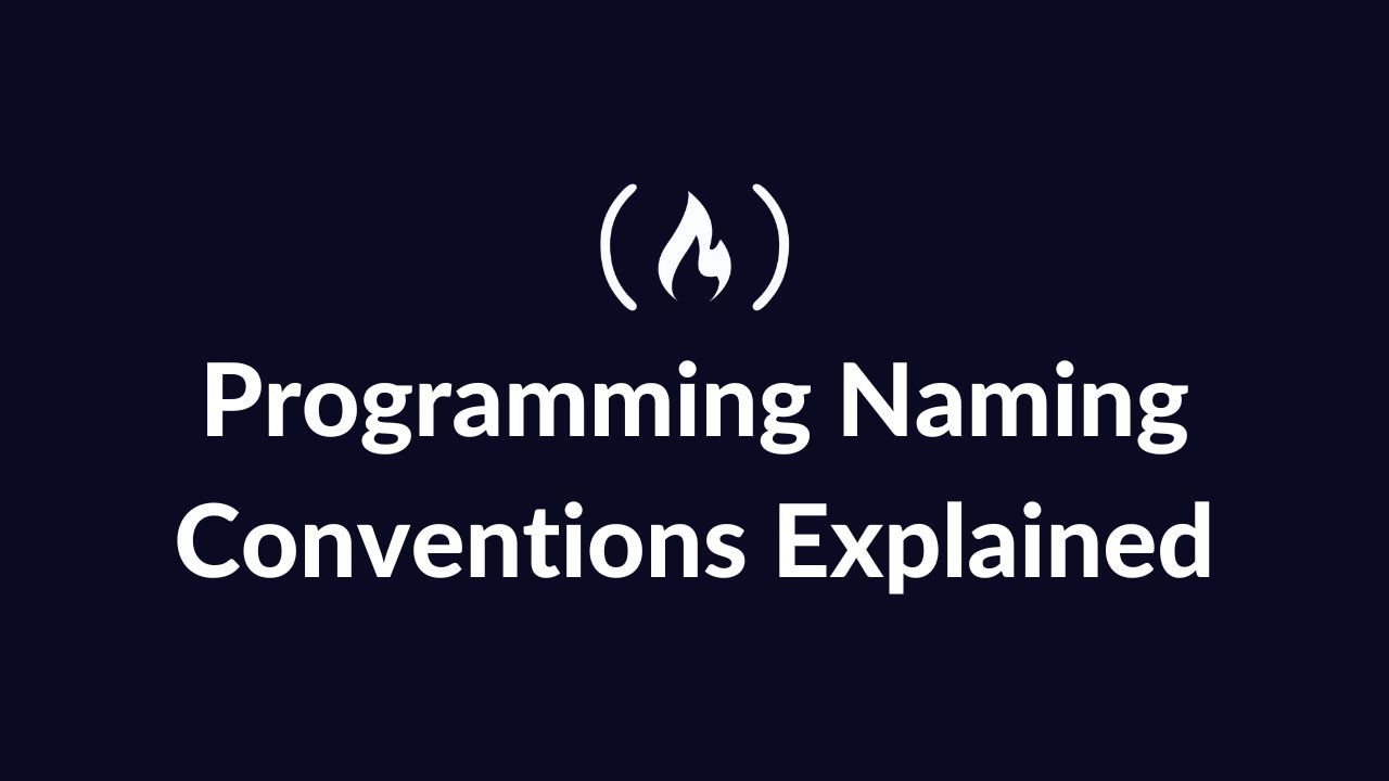 Programming Naming Conventions – Camel, Snake, Kebab, And Pascal Case  Explained