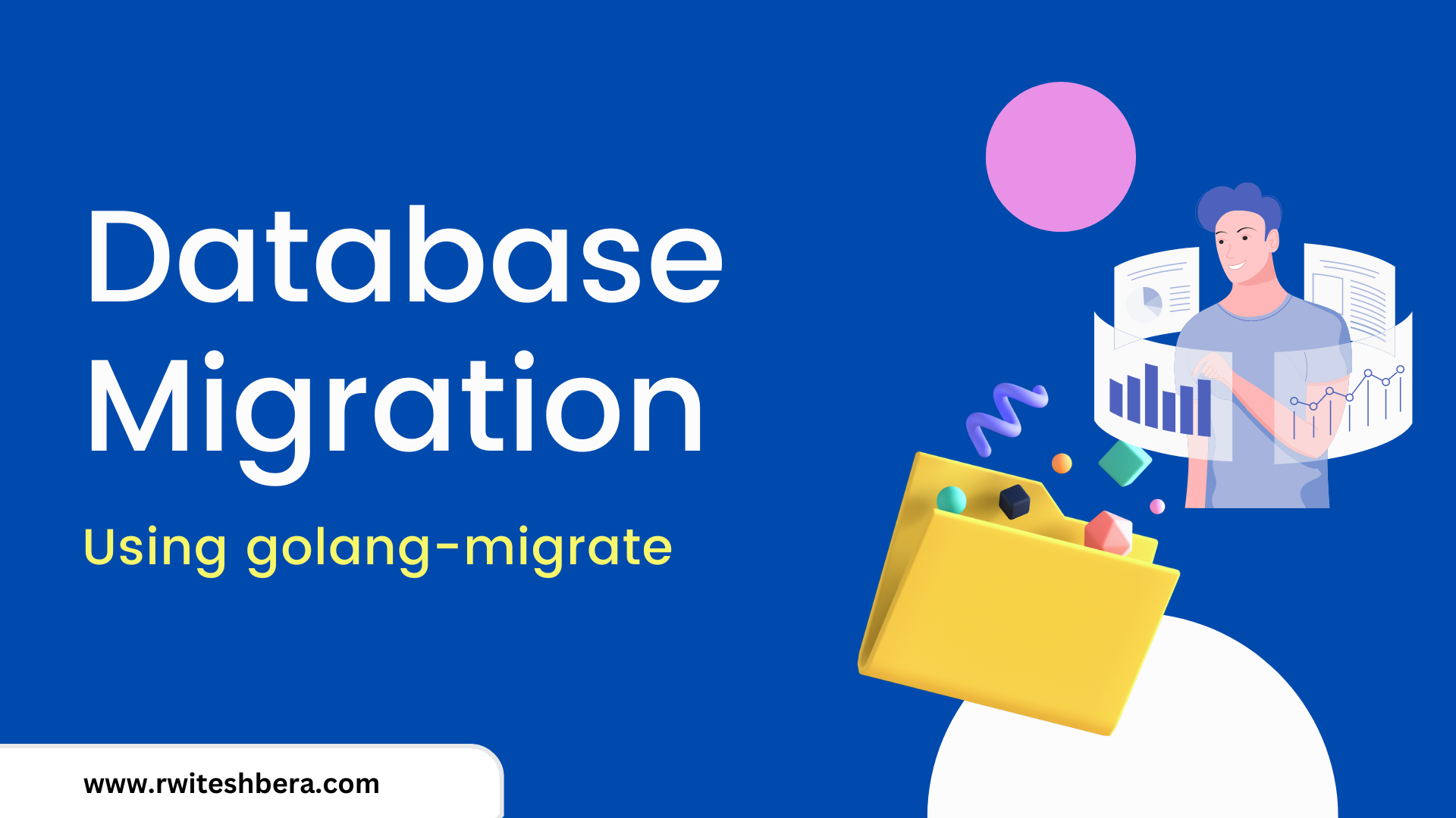 
                     How to Perform Database Migrations using Go Migrate 
                