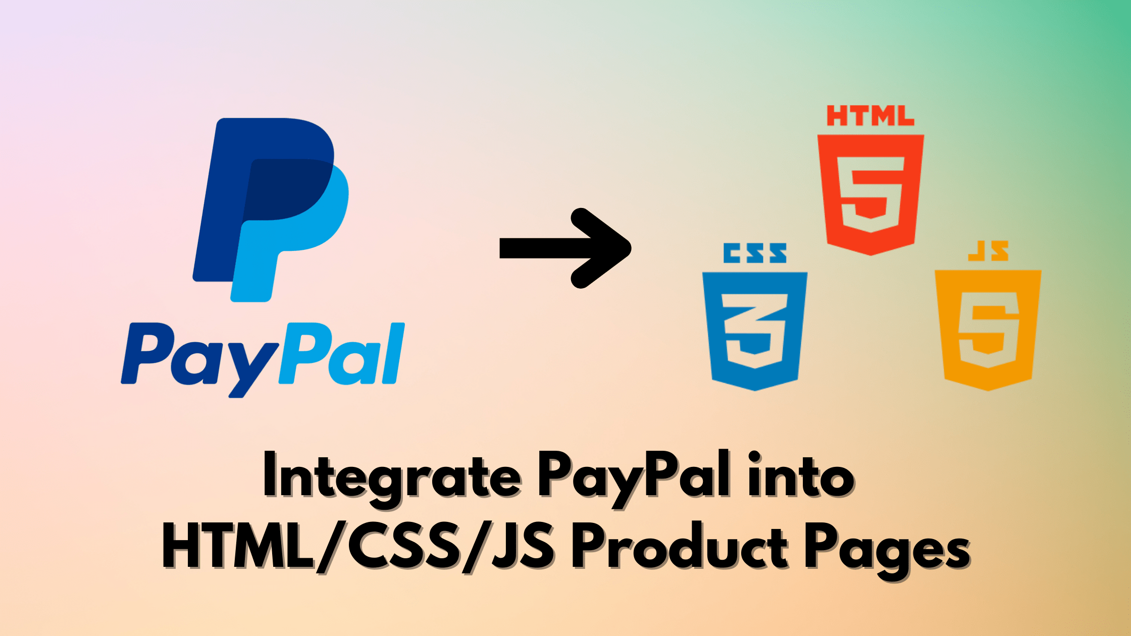 How to Integrate PayPal into Your HTML, CSS, and JS Product Pages