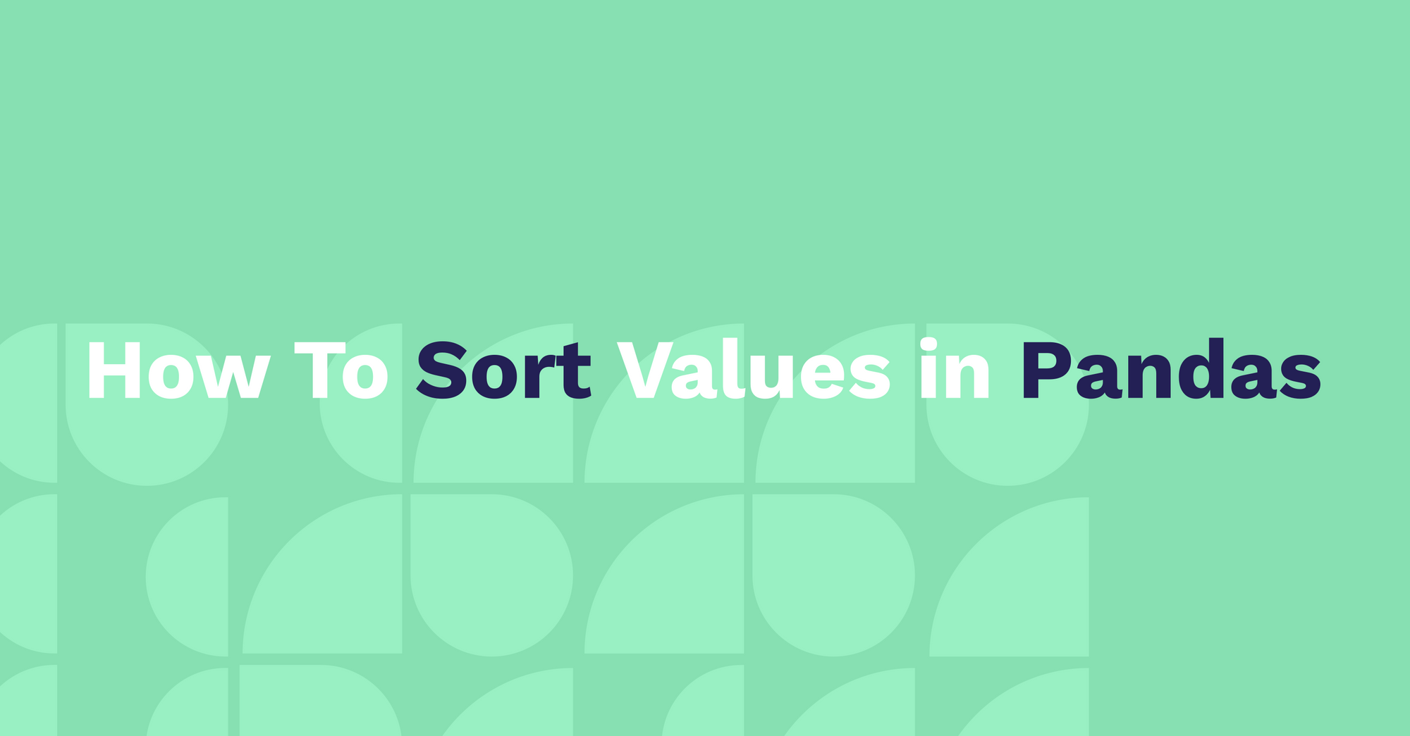 pandas.DataFrame.sort_values – How To Sort Values in Pandas