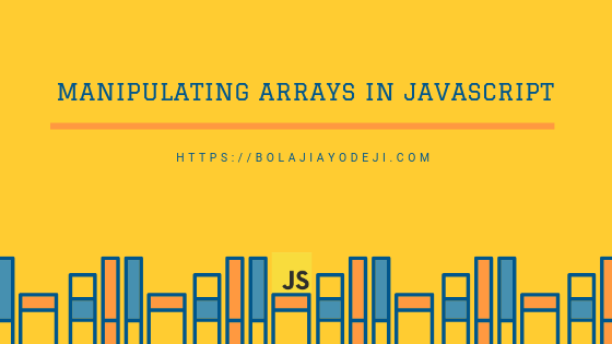 How to Manipulate Arrays in JavaScript
