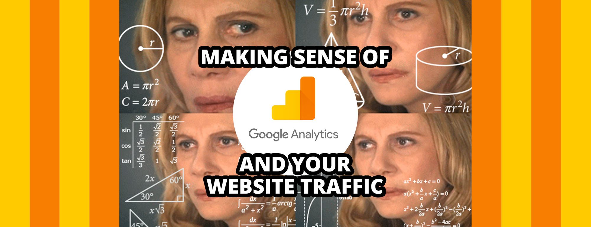 How to Make Sense of Google Analytics and the Traffic to Your Website
