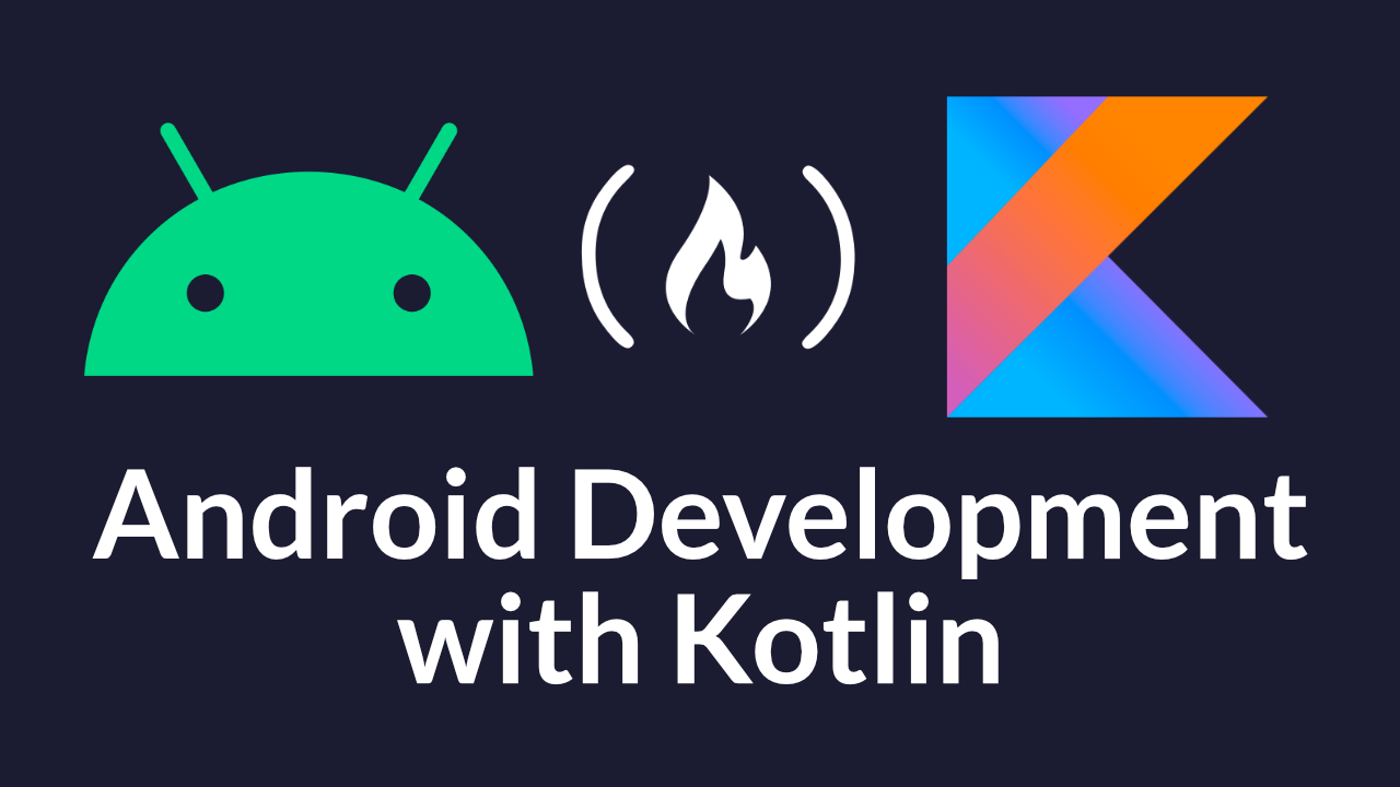 Learn how to develop native Android apps with Kotlin - A Full Course