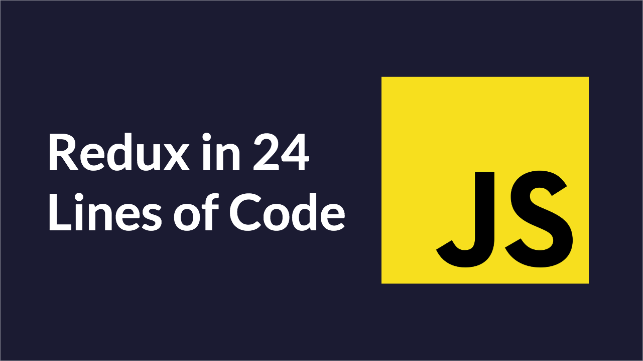 How to Implement Redux in 24 Lines of JavaScript