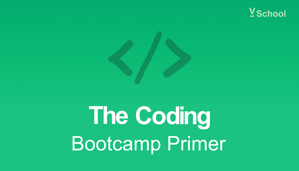 The Coding Bootcamp Primer - A free web development course that prepares you to enroll at any bootcamp