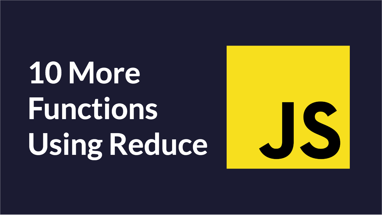 10 More Utility Functions Made with Reduce