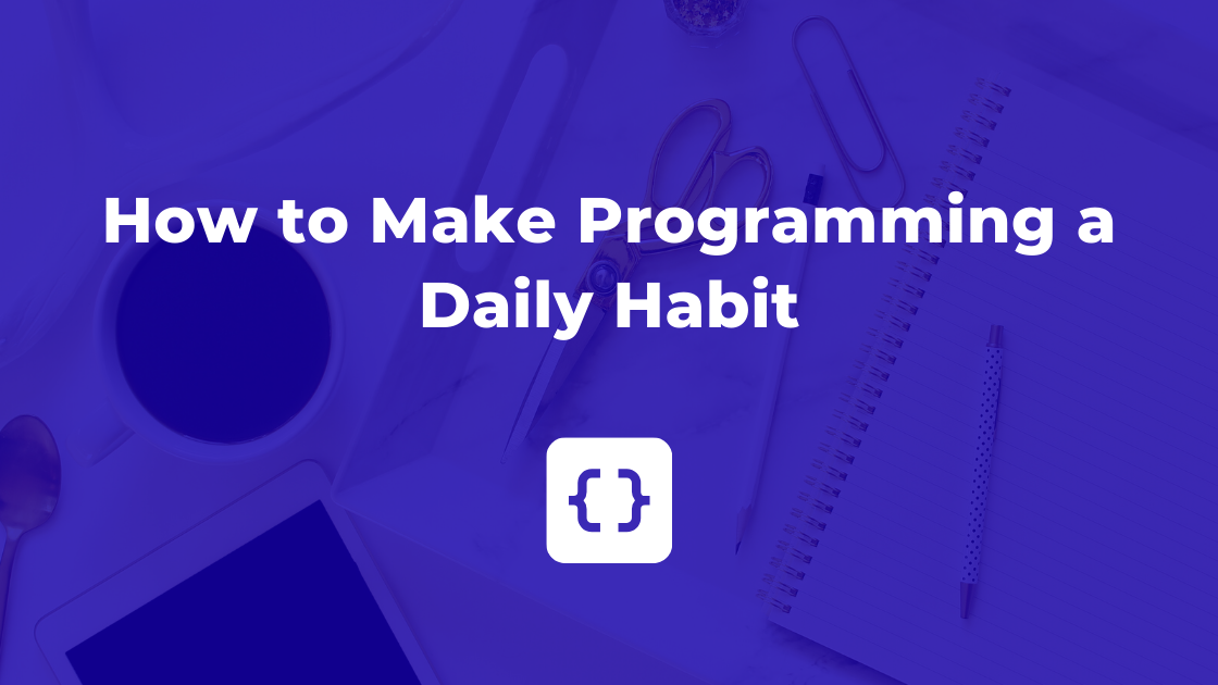 How to Make Programming a Daily Habit