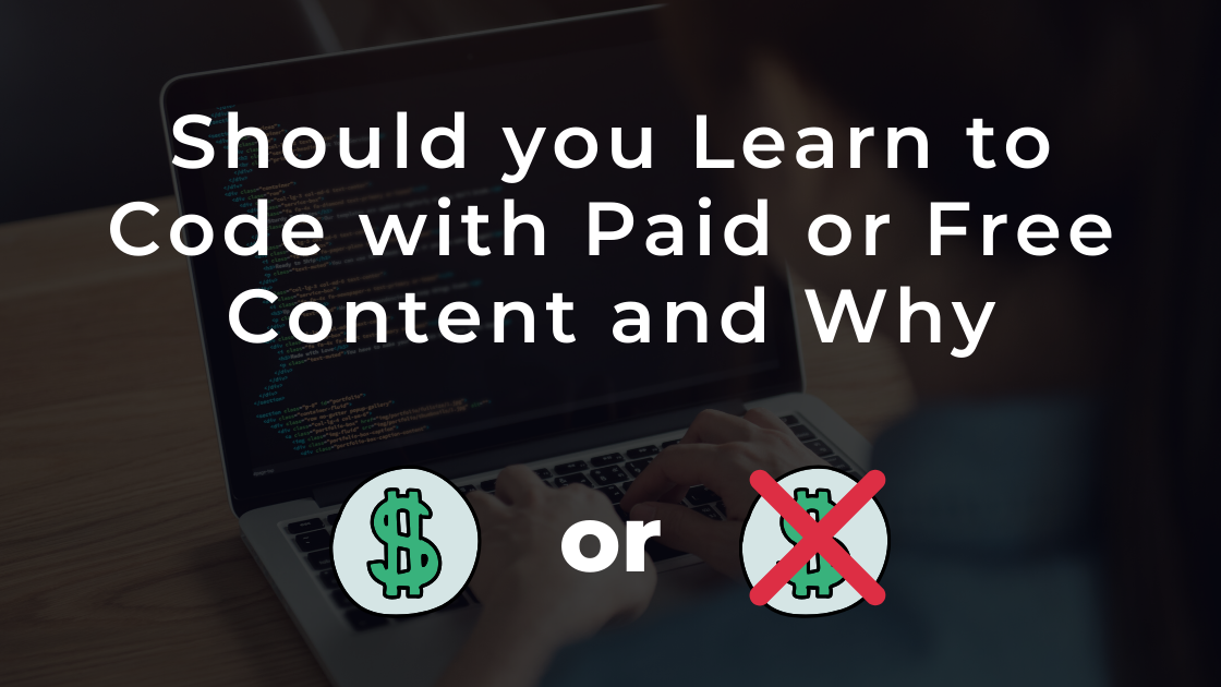 Should you Learn to Code with Paid or Free Content - and Why?