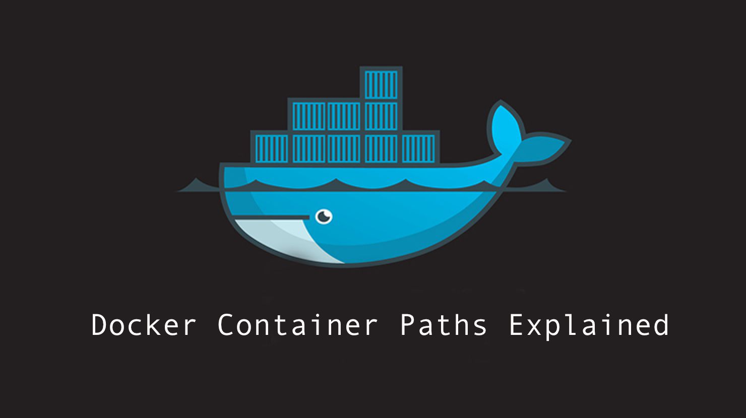 Where are Docker Images Stored? Docker Container Paths Explained