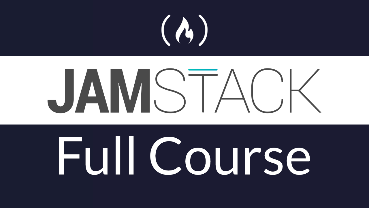 JAMstack Tutorial – How to Build Fast, Secure Websites – a Free 4-hour course