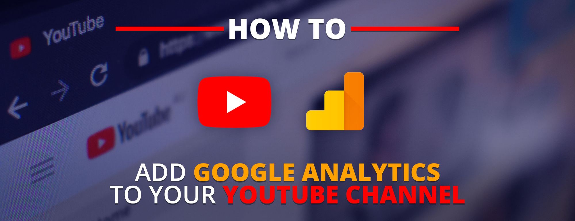 How to set up and track YouTube Channel performance with Google Analytics