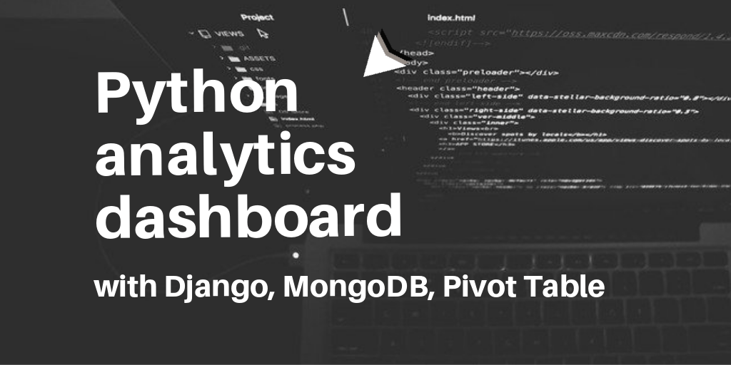 How to build a web-based dashboard with Django, MongoDB, and Pivot Table