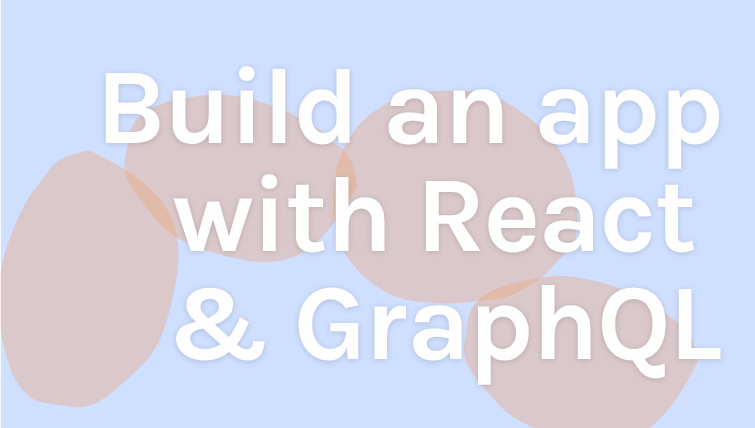 Want to build an app with React and GraphQL? Here's our free 1-hour course by Karl Hadwen