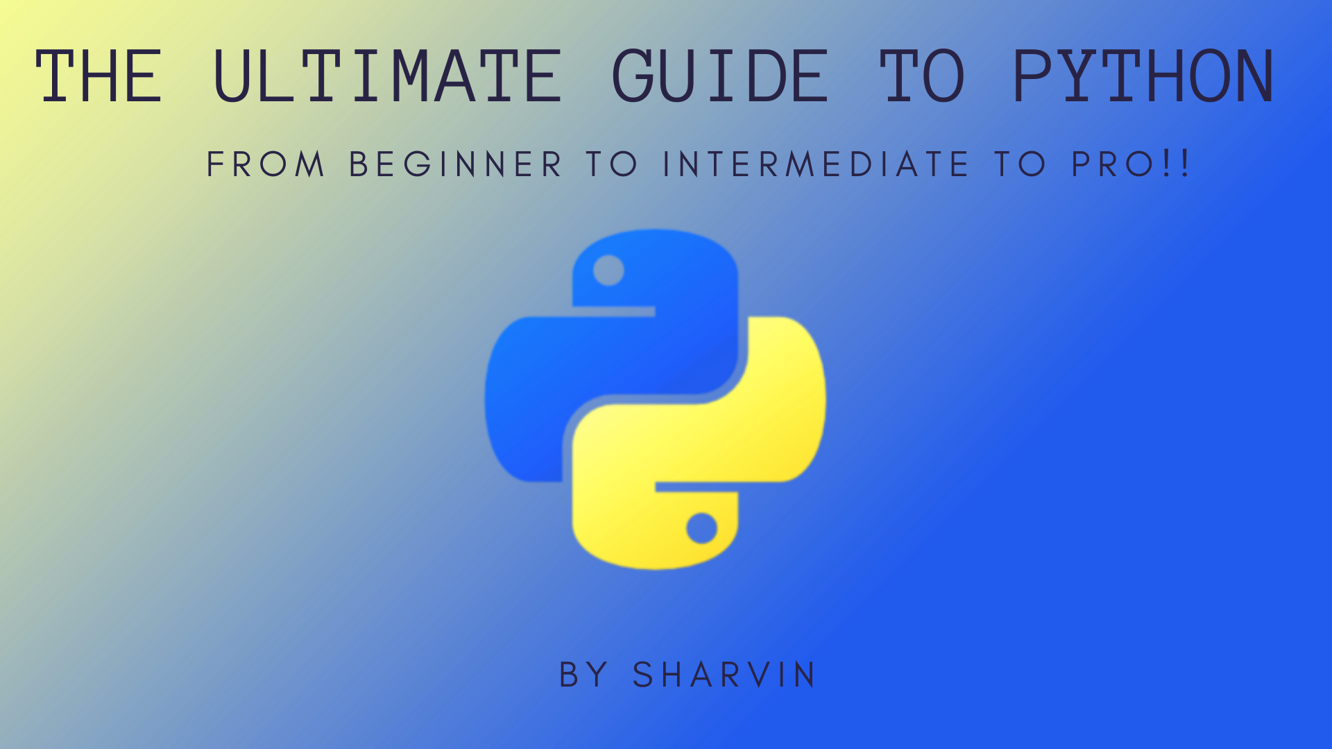 The Ultimate Guide to Python: How to Go From Beginner to Pro