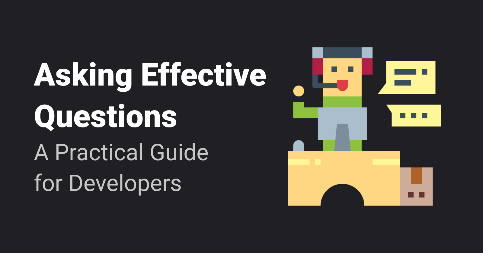 How to Ask Effective Questions: A Practical Guide for Developers
