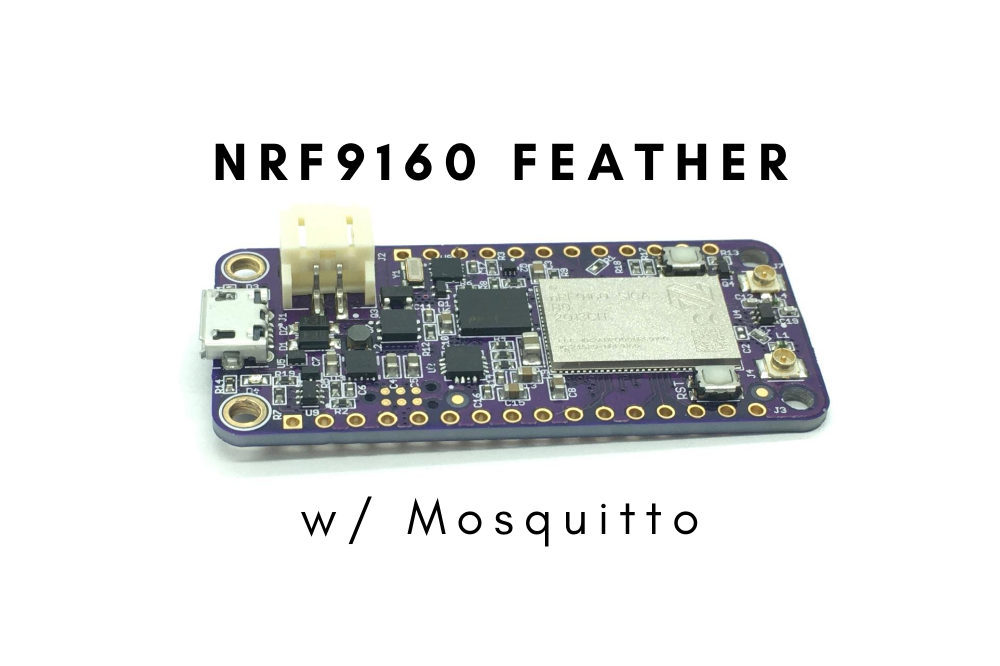 How to Connect the nRF9160 Feather to a Self-Hosted Mosquitto Instance