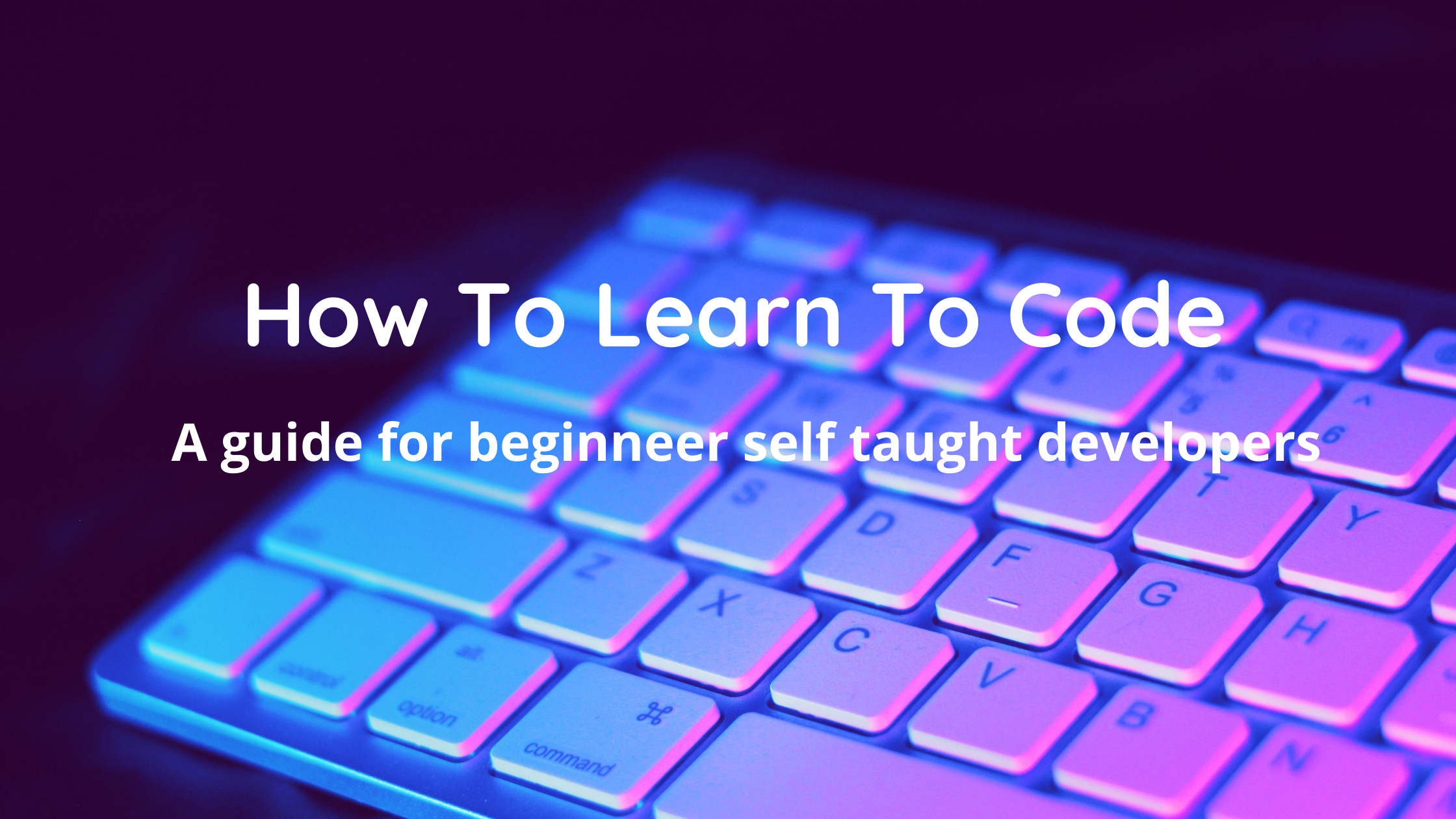 The Self-Taught Developer's Guide to Learning How to Code