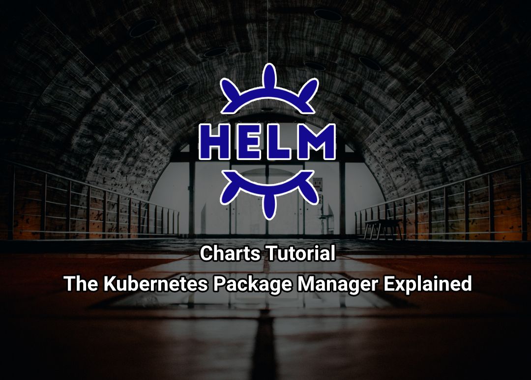 Helm Charts Tutorial: The Kubernetes Package Manager Explained