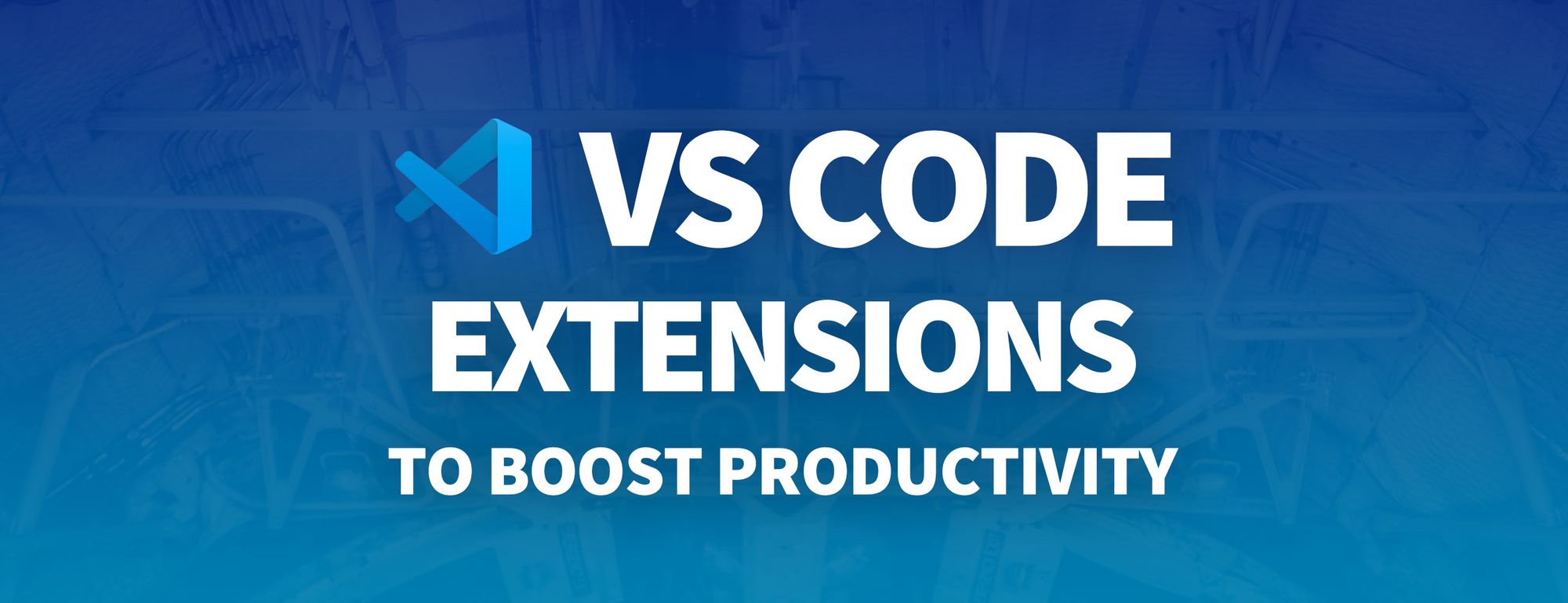 VS Code Extensions That'll Boost Your Development Productivity