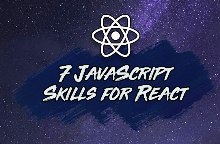 The JavaScript Skills You Need For React (+ Practical Examples)