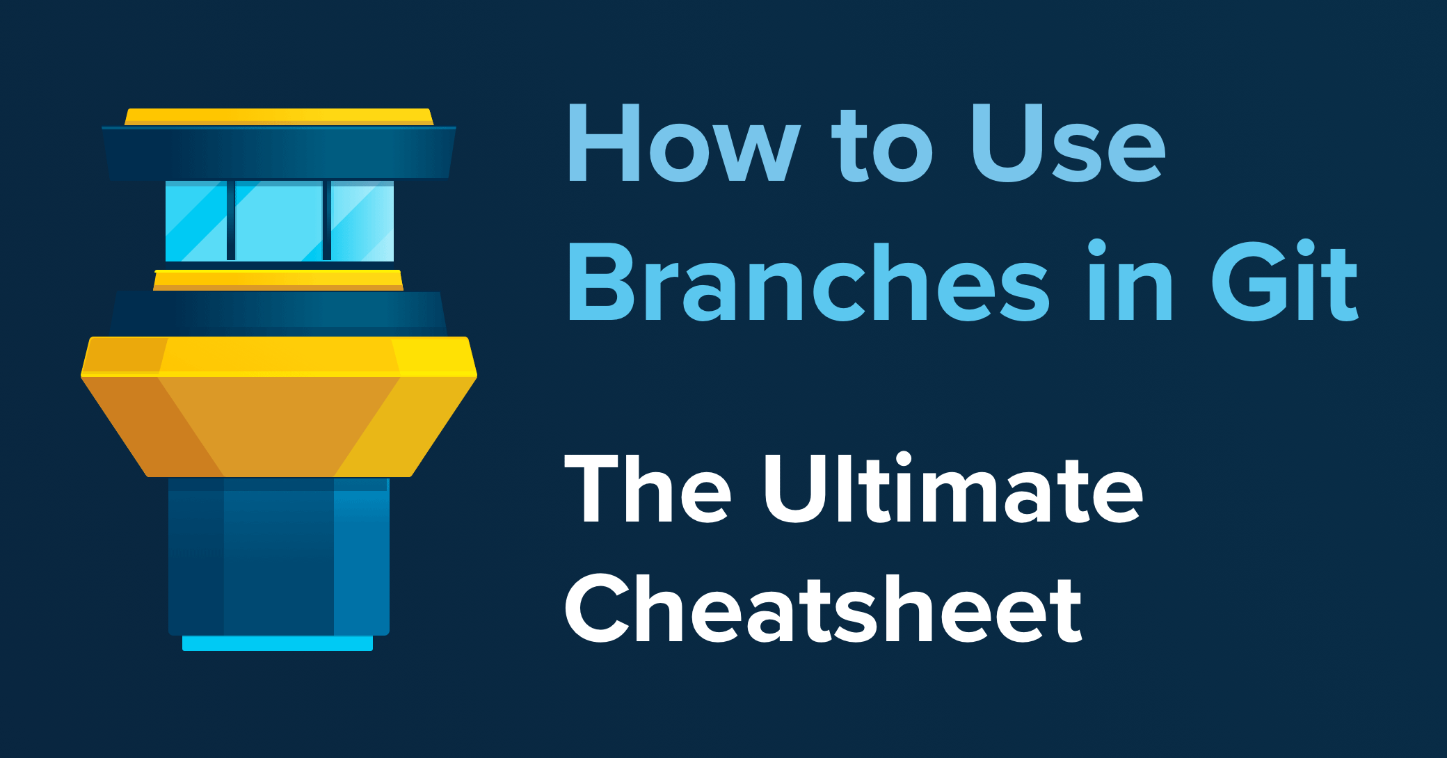 How to Use Branches in Git – the Ultimate Cheatsheet