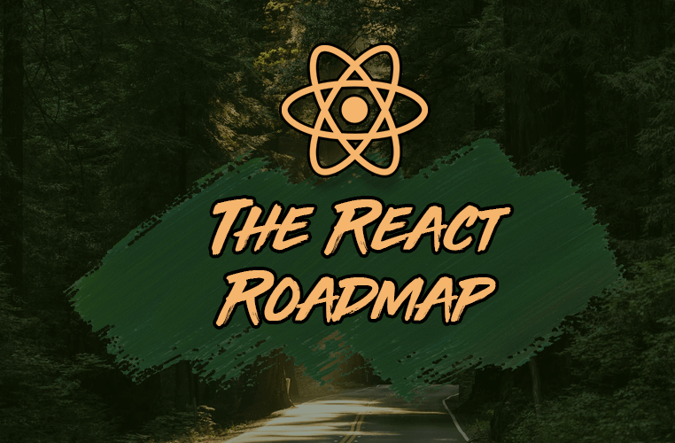 The React Roadmap: 10 Steps to Become a React Developer in 2021