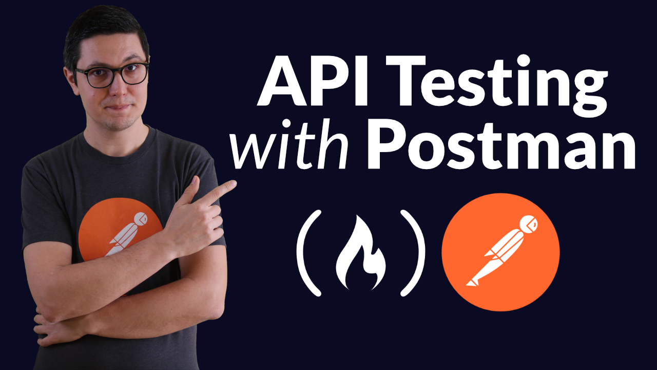 Postman API Tutorial – How to Use Postman to Test an API [Full Course]