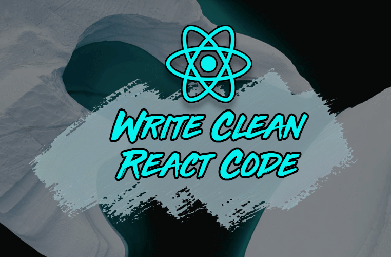 How to Write Cleaner React Code
