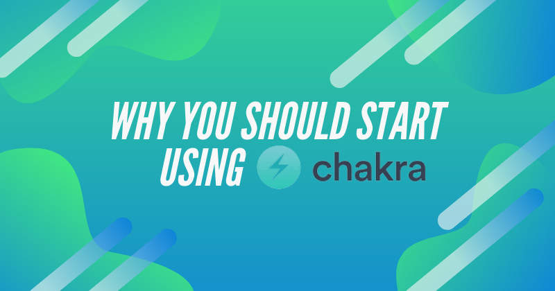 Why You Should Start Using Chakra UI
