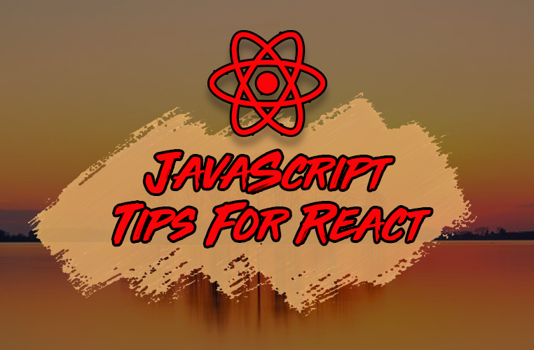 5 JavaScript Tips to Improve Your React Code