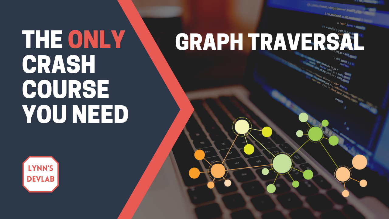 Coding Interview Graph Traversal Crash Course – The Only One You'll Ever Need