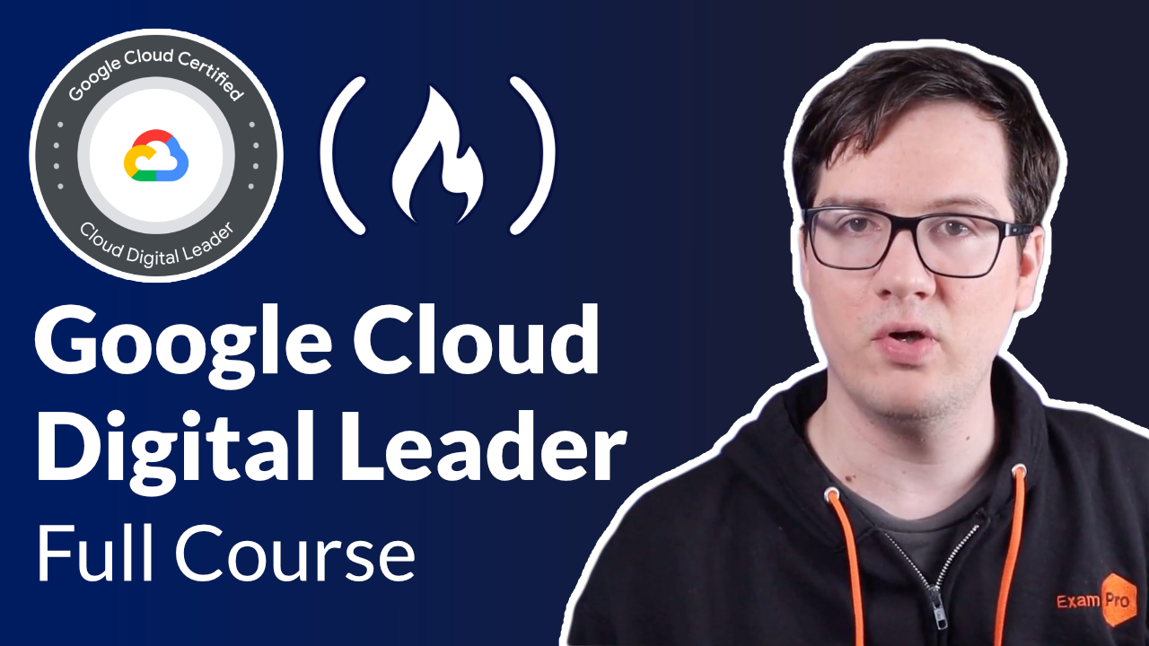 Google Cloud Digital Leader Certification Study Course – Pass the Exam With This Free 6 Hour Course