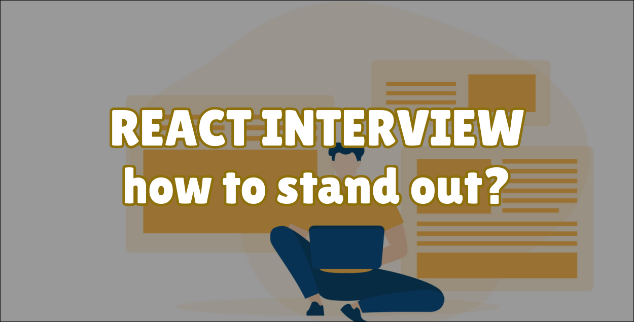 React Coding Interview – How to Stand Out and Ace the Challenges
