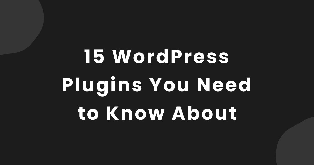 Best WordPress Plugins – 15 Tools to Boost Your Productivity