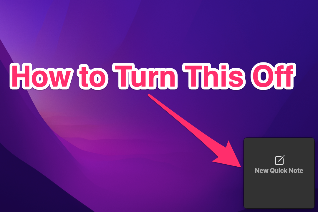 How to Turn Off Quick Note on –  Solved for MacOS Monterey Quick Notes Hot Corner