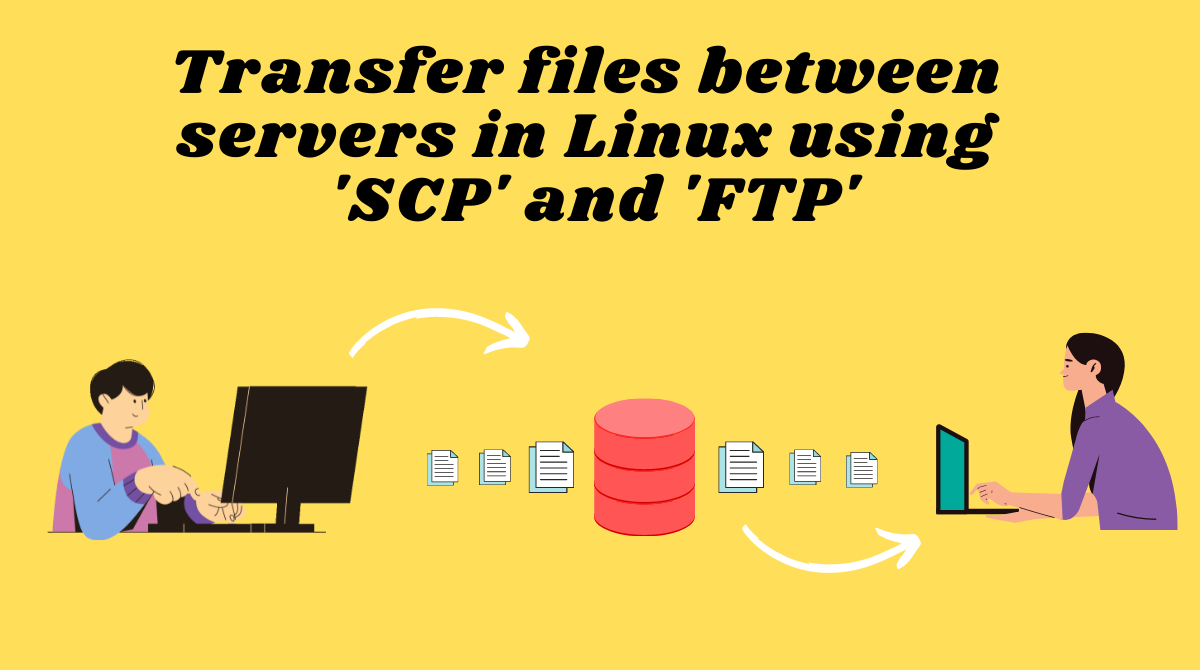 How to Transfer Files Between Servers in Linux using SCP and FTP